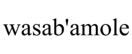 WASAB'AMOLE trademark