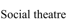 SOCIAL THEATRE trademark