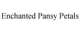 ENCHANTED PANSY PETALS trademark