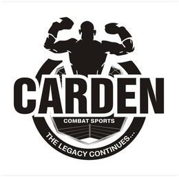 CARDEN COMBAT SPORTS THE LEGACY CONTINUES... trademark