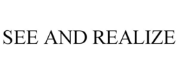SEE AND REALIZE trademark