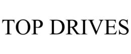 TOP DRIVES trademark