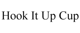 HOOK IT UP CUP trademark