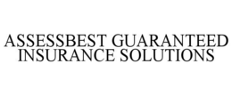 ASSESSBEST GUARANTEED INSURANCE SOLUTIONS trademark