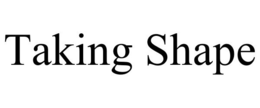 TAKING SHAPE trademark