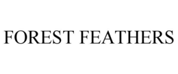 FOREST FEATHERS trademark