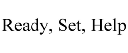 READY, SET, HELP trademark