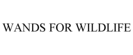 WANDS FOR WILDLIFE trademark