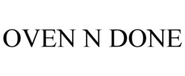 OVEN N DONE trademark