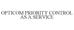 OPTICOM PRIORITY CONTROL AS A SERVICE trademark