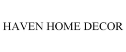 HAVEN HOME DECOR trademark
