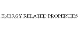 ENERGY RELATED PROPERTIES trademark