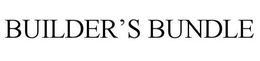 BUILDER'S BUNDLE trademark
