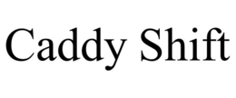 CADDY SHIFT trademark