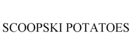 SCOOPSKI POTATOES trademark