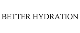 BETTER HYDRATION trademark