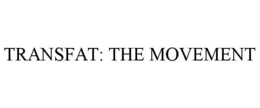 TRANSFAT: THE MOVEMENT trademark