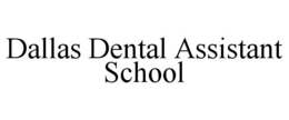 DALLAS DENTAL ASSISTANT SCHOOL trademark