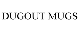 DUGOUT MUGS trademark