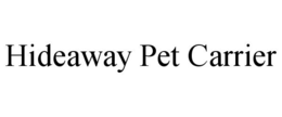 HIDEAWAY PET CARRIER trademark
