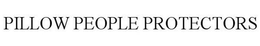 PILLOW PEOPLE PROTECTORS trademark