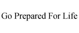 GO PREPARED FOR LIFE trademark