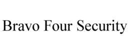 BRAVO FOUR SECURITY trademark