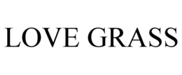 LOVE GRASS trademark