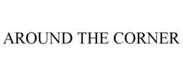 AROUND THE CORNER trademark