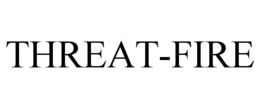 THREAT-FIRE trademark