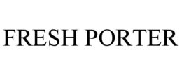 FRESH PORTER trademark