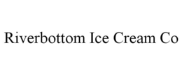 RIVERBOTTOM ICE CREAM CO trademark