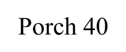PORCH 40 trademark