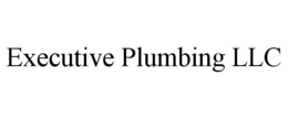 EXECUTIVE PLUMBING LLC trademark