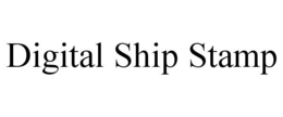 DIGITAL SHIP STAMP trademark