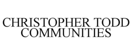 CHRISTOPHER TODD COMMUNITIES trademark