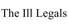 THE ILL LEGALS trademark