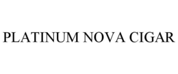 PLATINUM NOVA CIGAR trademark
