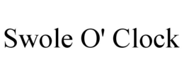 SWOLE O' CLOCK trademark