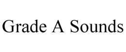 GRADE A SOUNDS trademark