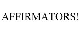 AFFIRMATORS! trademark
