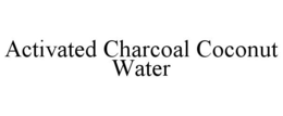 ACTIVATED CHARCOAL COCONUT WATER trademark