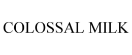 COLOSSAL MILK trademark