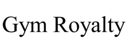 GYM ROYALTY trademark