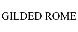 GILDED ROME trademark