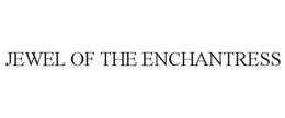 JEWEL OF THE ENCHANTRESS trademark