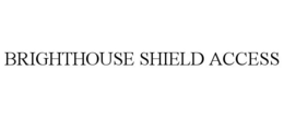 BRIGHTHOUSE SHIELD ACCESS trademark