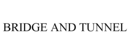 BRIDGE AND TUNNEL trademark