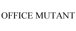 OFFICE MUTANT trademark