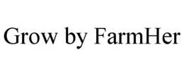 GROW BY FARMHER trademark
